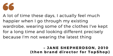 Quote by Jane Shepherdson TopShop 2010